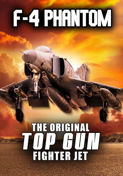 F-4 Phantom: The Original Top Gun Fighter Jet