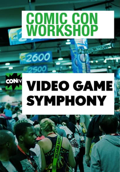 Comic Con Workshop: Video Game Symphony