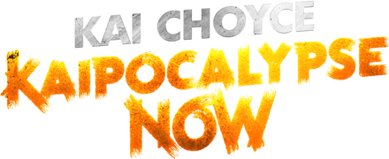 Kai Choyce: Kaipocalypse Now