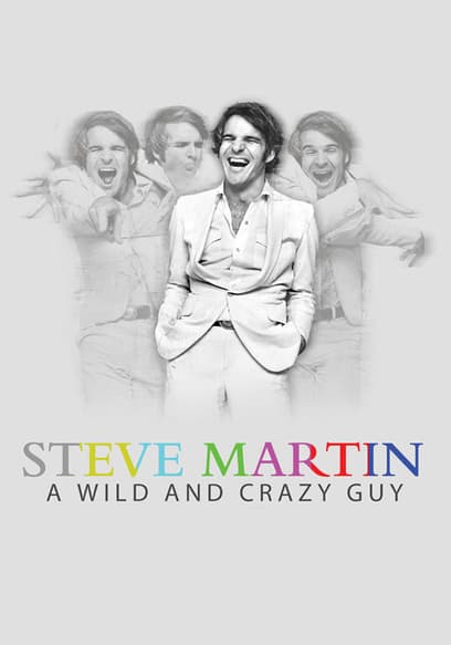Steve Martin: Wild And Crazy Guy poster