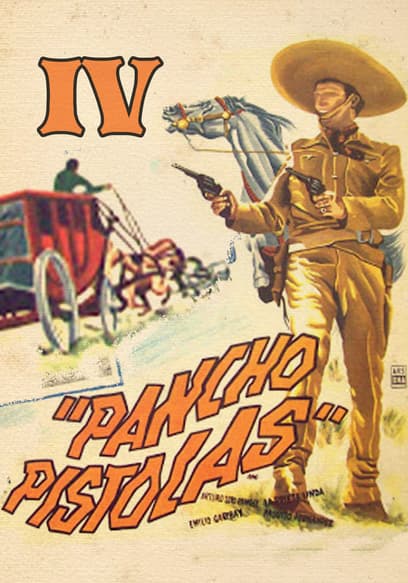 Pancho Pistolas IV