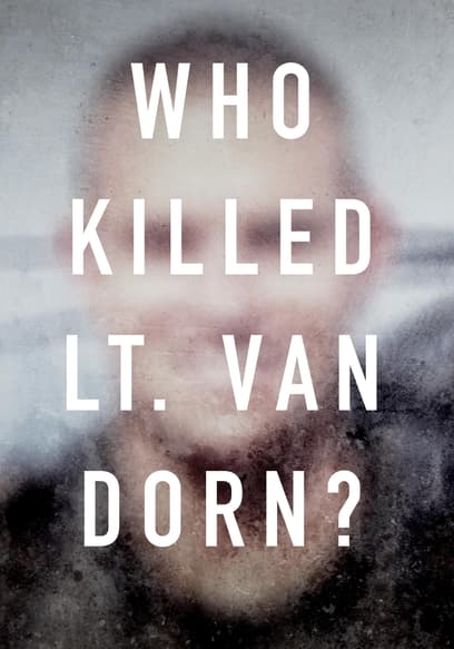 Who Killed Lt. Van Dorn?