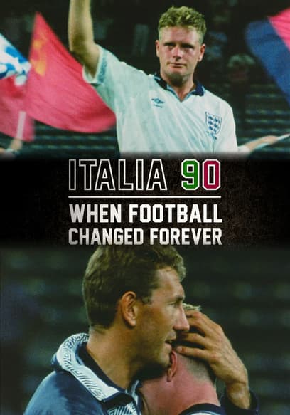 Italia 90: When Football Changed Forever