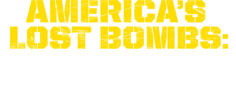 Lost Bombs: The Truth Behind America's Broken Arrows