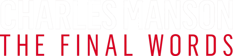Charles Manson: The Final Words