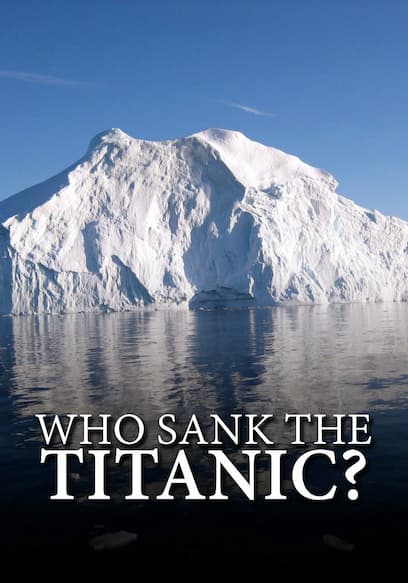 Who Sank the Titanic