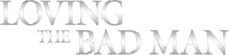 Loving the Bad Man