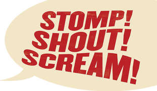Stomp! Shout! Scream!