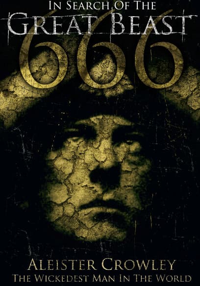 In Search of the Great Beast 666: Aleister Crowley