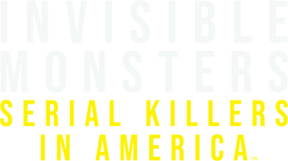 Invisible Monsters: Serial Killers in America