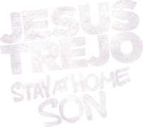 Jesus Trejo: Stay at Home Son
