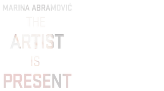 Marina Abramovic: The Artist Is Present