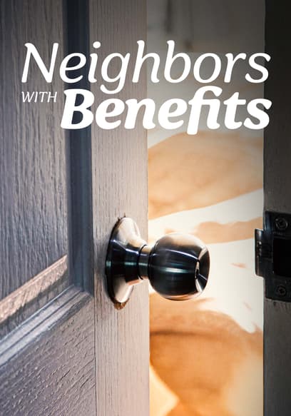 Neighbors With Benefits