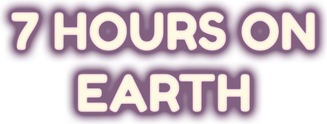 7 Hours on Earth