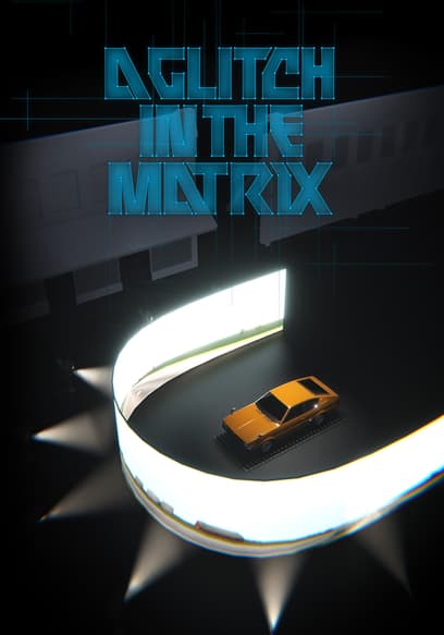 A Glitch in the Matrix