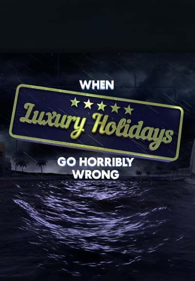 When Luxury Holidays Go Horribly Wrong