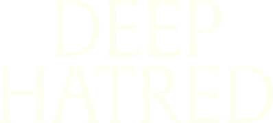 Deep Hatred