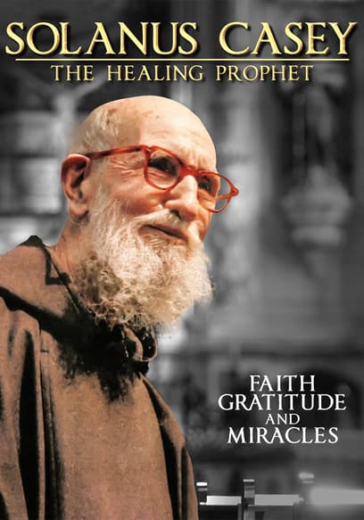 Solanus Casey: The Healing Prophet