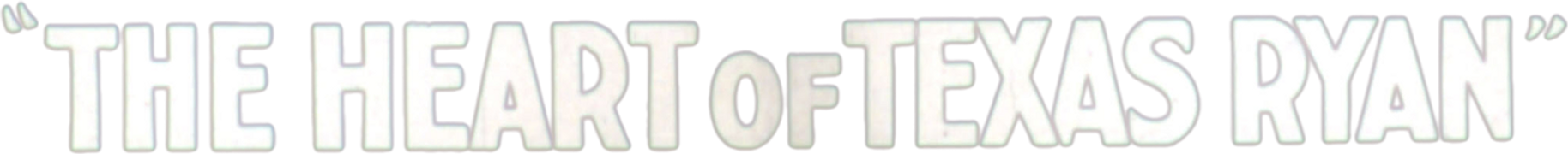 The Heart of Texas Ryan