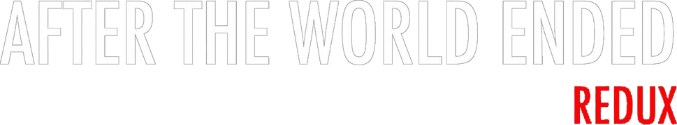 After the World Ended: Redux