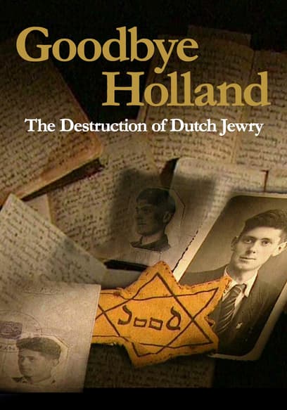 Goodbye Holland: The Destruction of Dutch Jewry