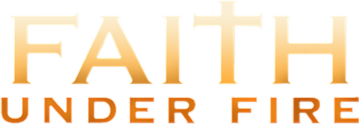 Faith Under Fire