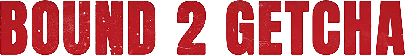 Bound 2 Getcha