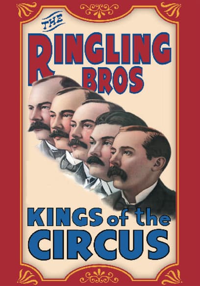 The Ringling Brothers: Kings of the Circus