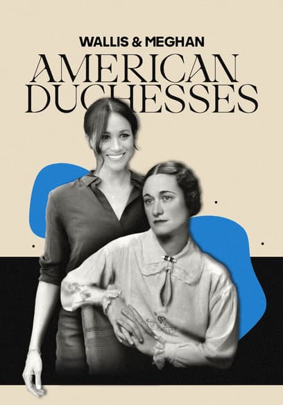 Wallis & Meghan: American Duchesses poster