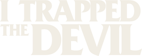 I Trapped the Devil