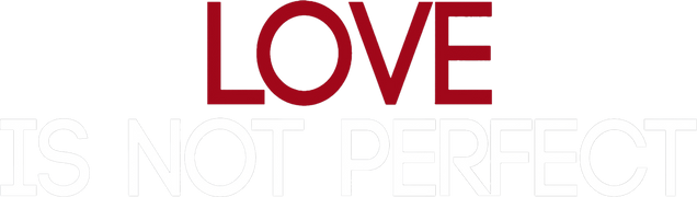 Love Is Not Perfect