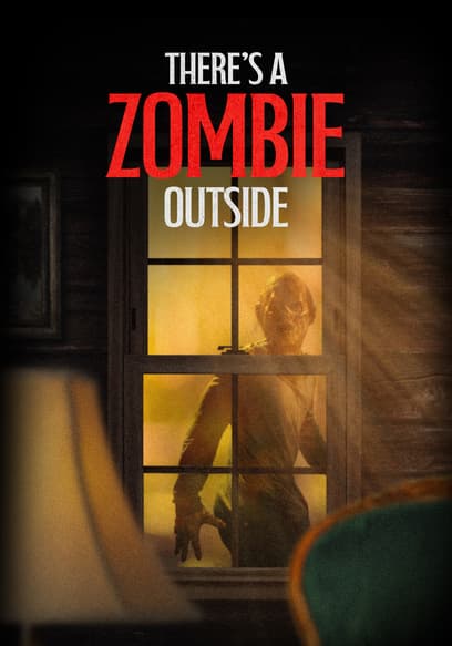 There's a Zombie Outside