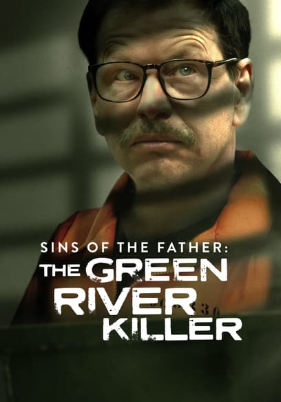 Sins of the Father: The Green River Killer