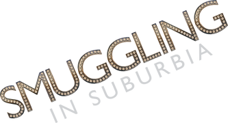 Smuggling in Suburbia