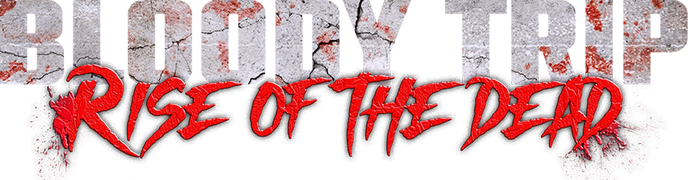 Bloody Trip: Rise of the Dead
