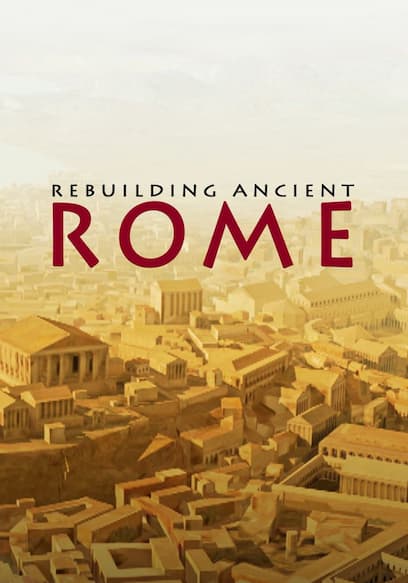 Rebuilding Ancient Rome