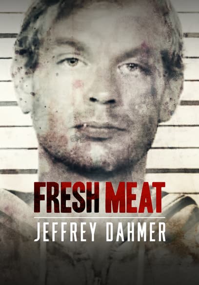 Fresh Meat: Jeffrey Dahmer