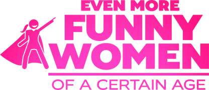 Even More Funny Women of a Certain Age