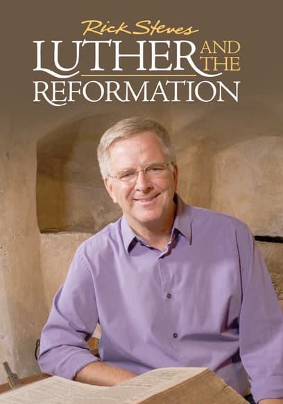 Rick Steves: Luther and the Reformation