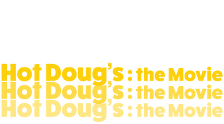 Hot Doug's: The Movie