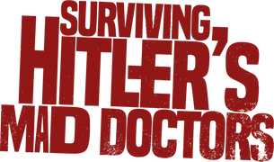 Surviving Hitler's Mad Doctors