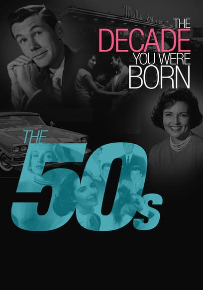 Watch The Decade You Were Born: The 50s (2011) - Free Movies | Tubi