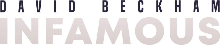 David Beckham: Infamous