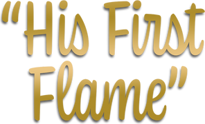 His First Flame