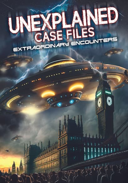 Unexplained Case Files: Extraordinary Encounters