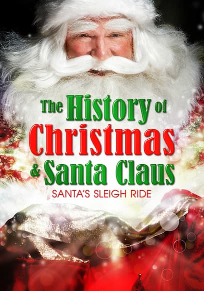 The History of Christmas & Santa Claus: Santa's Sleigh Ride poster