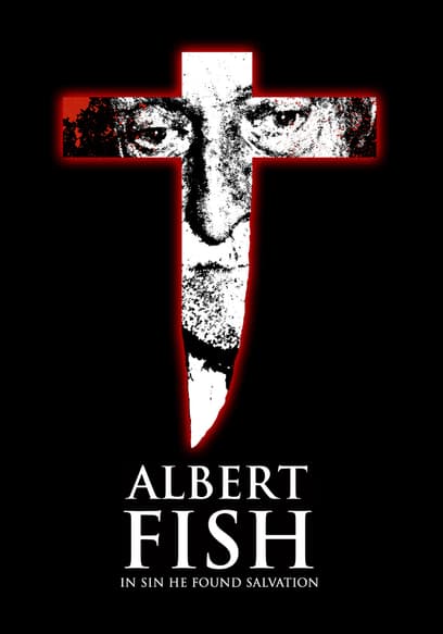 Albert Fish: In Sin He Found Salvation