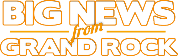 Big News From Grand Rock