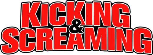 Kicking & Screaming