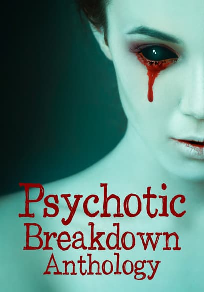 Psychotic Breakdown Anthology